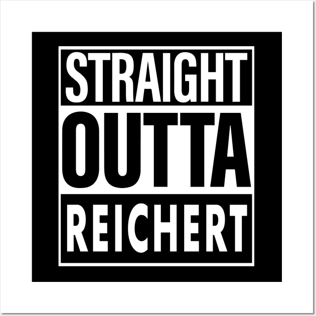 Reichert Name Straight Outta Reichert Wall Art by ThanhNga